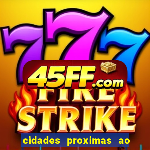 cidades proximas ao beto carrero